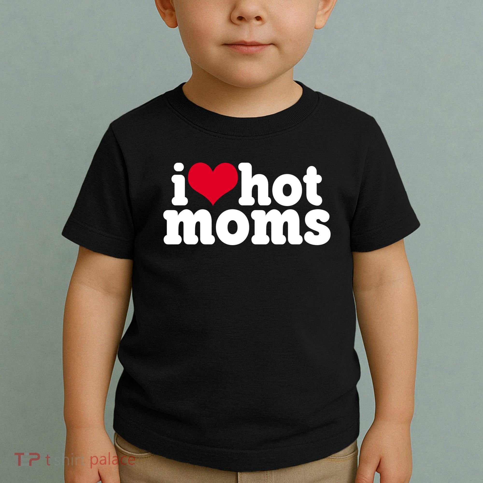 I Heart Hot Moms Funny Meme Toddler T-Shirt
