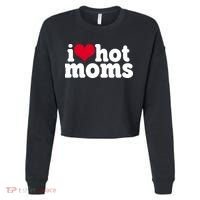I Heart Hot Moms Funny Meme Cropped Pullover Crew thumb 0