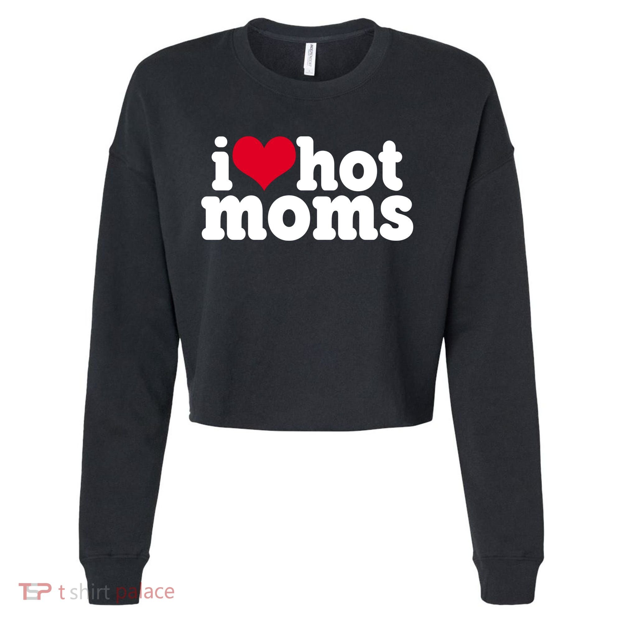 I Heart Hot Moms Funny Meme Cropped Pullover Crew