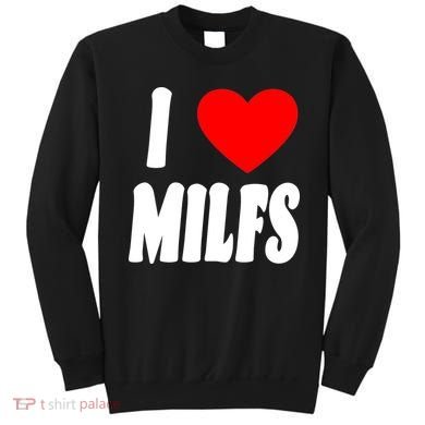 I Heart Milfs Sweatshirt