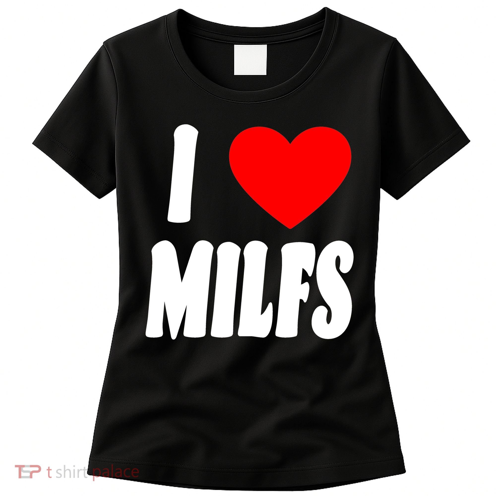 I Heart Milfs Women's T-Shirt
