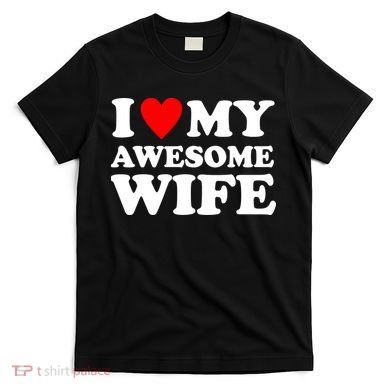 I Heart My Awesome Wife T-Shirt