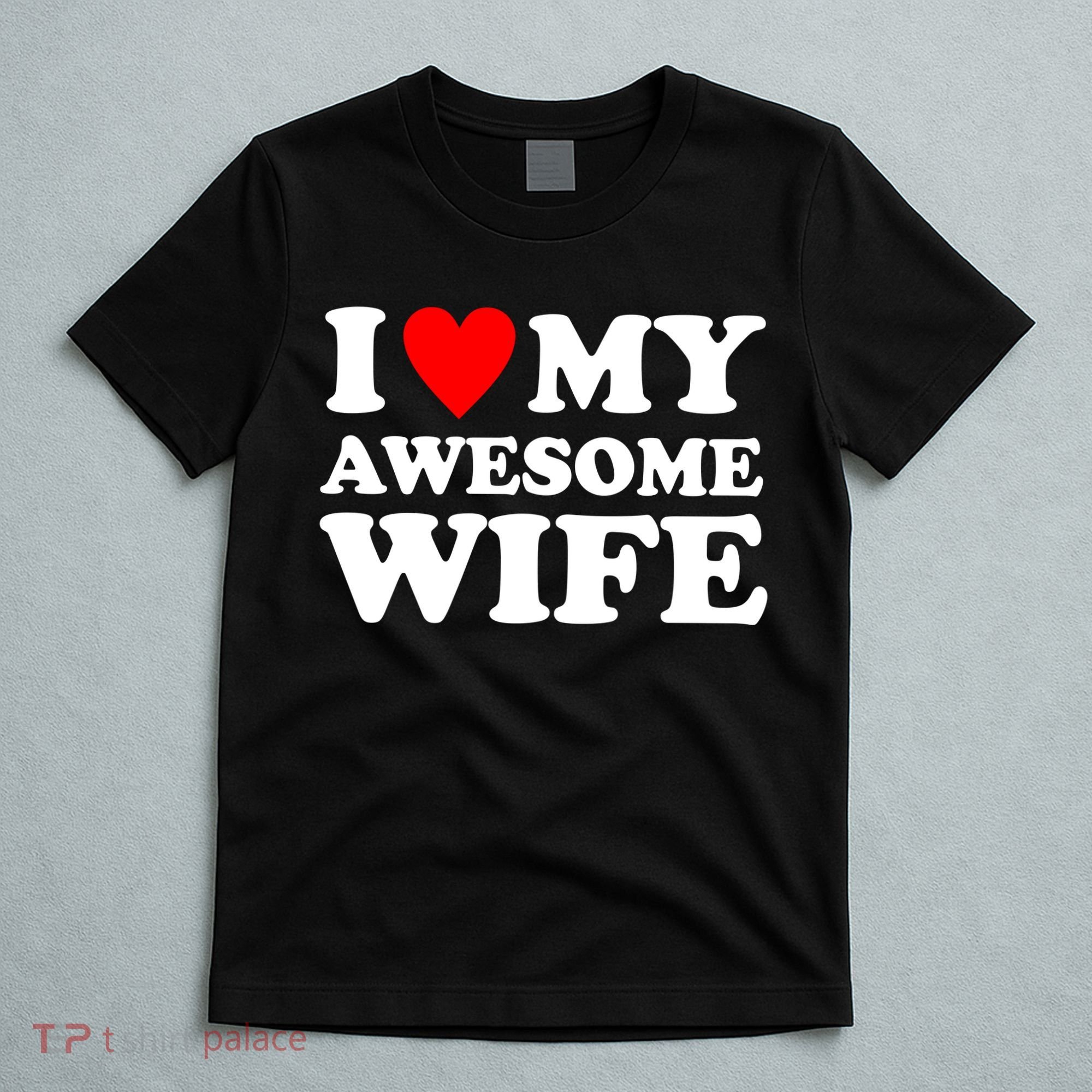 I Heart My Awesome Wife T-Shirt