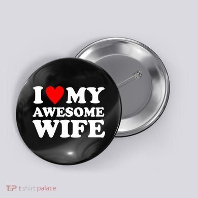 I Heart My Awesome Wife Button