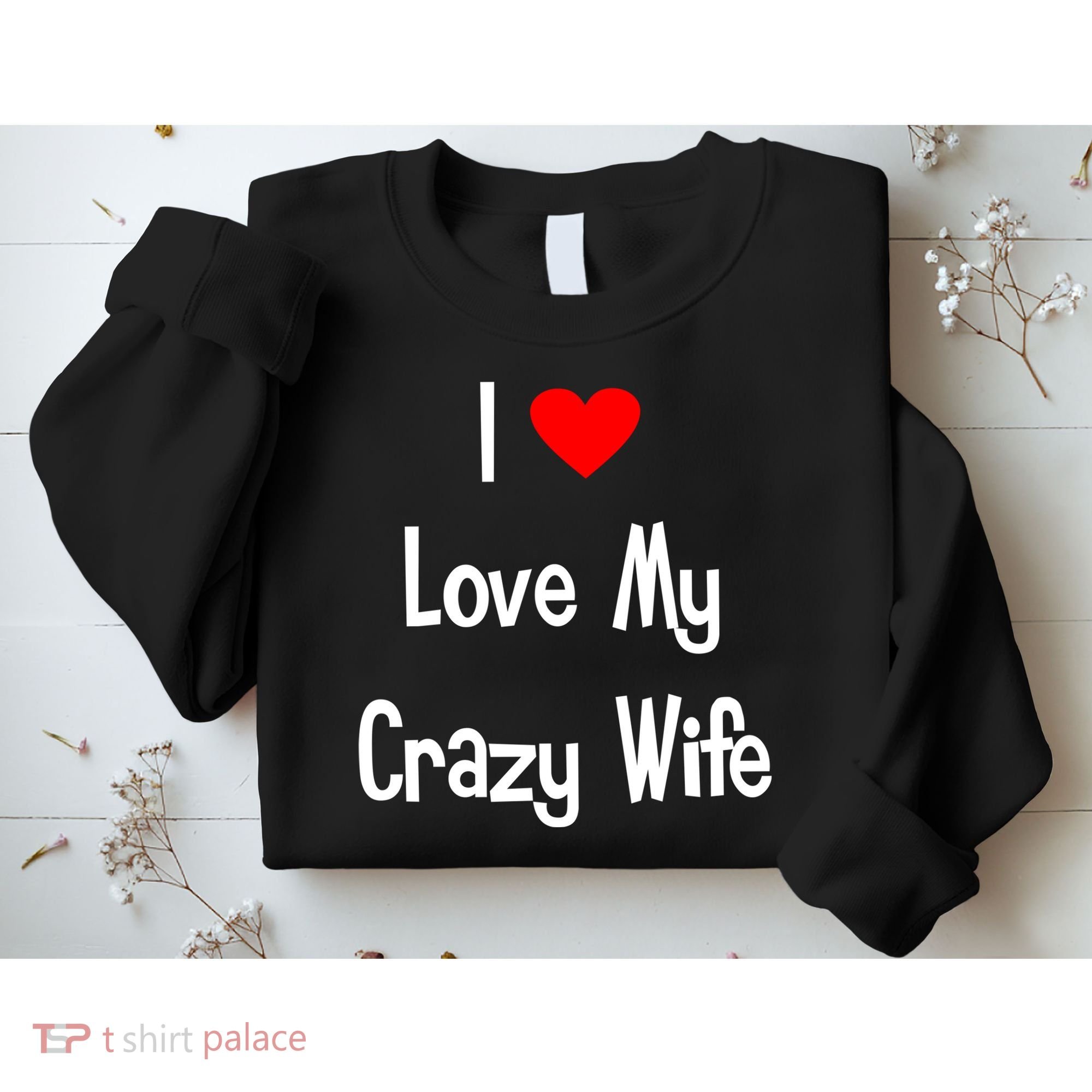 I Heart My Crazy Wife Sweatshirt