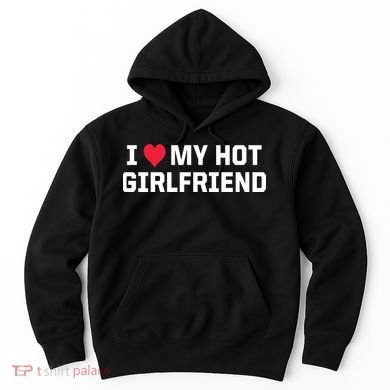 I Heart My Hot Girlfriend Fenny Couples Hoodie