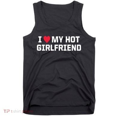 I Heart My Hot Girlfriend Fenny Couples Tank Top