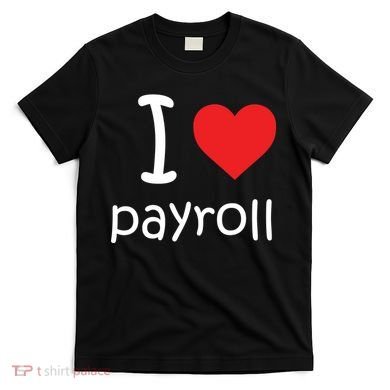 I Heart Payroll T-Shirt