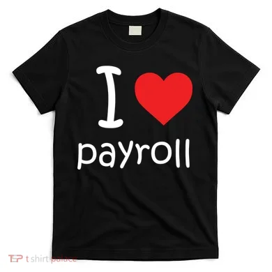 I Heart Payroll T-Shirt