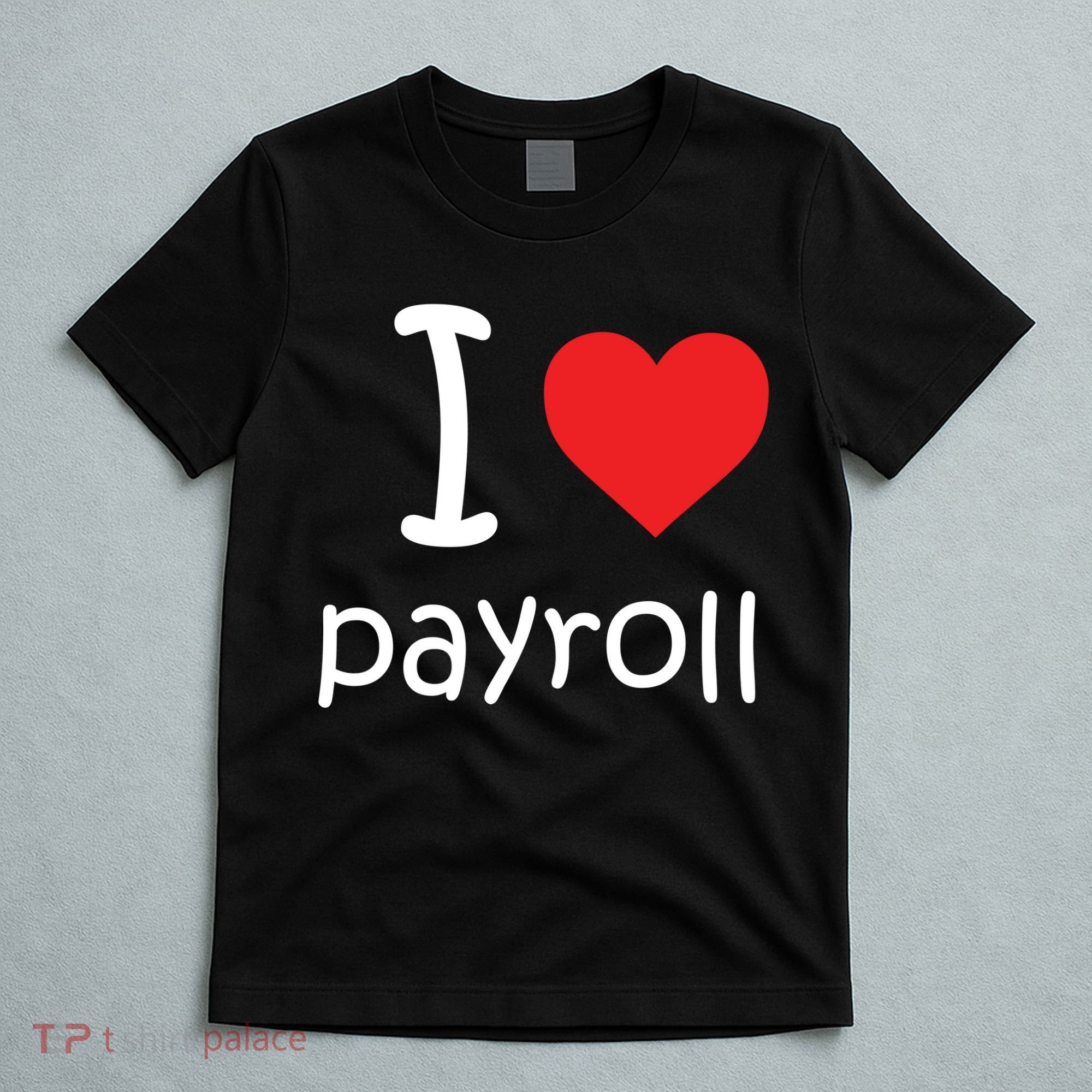 I Heart Payroll T-Shirt
