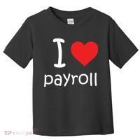I Heart Payroll Toddler T-Shirt thumb 0