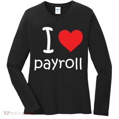 I Heart Payroll Women's Long Sleeve Shirt
