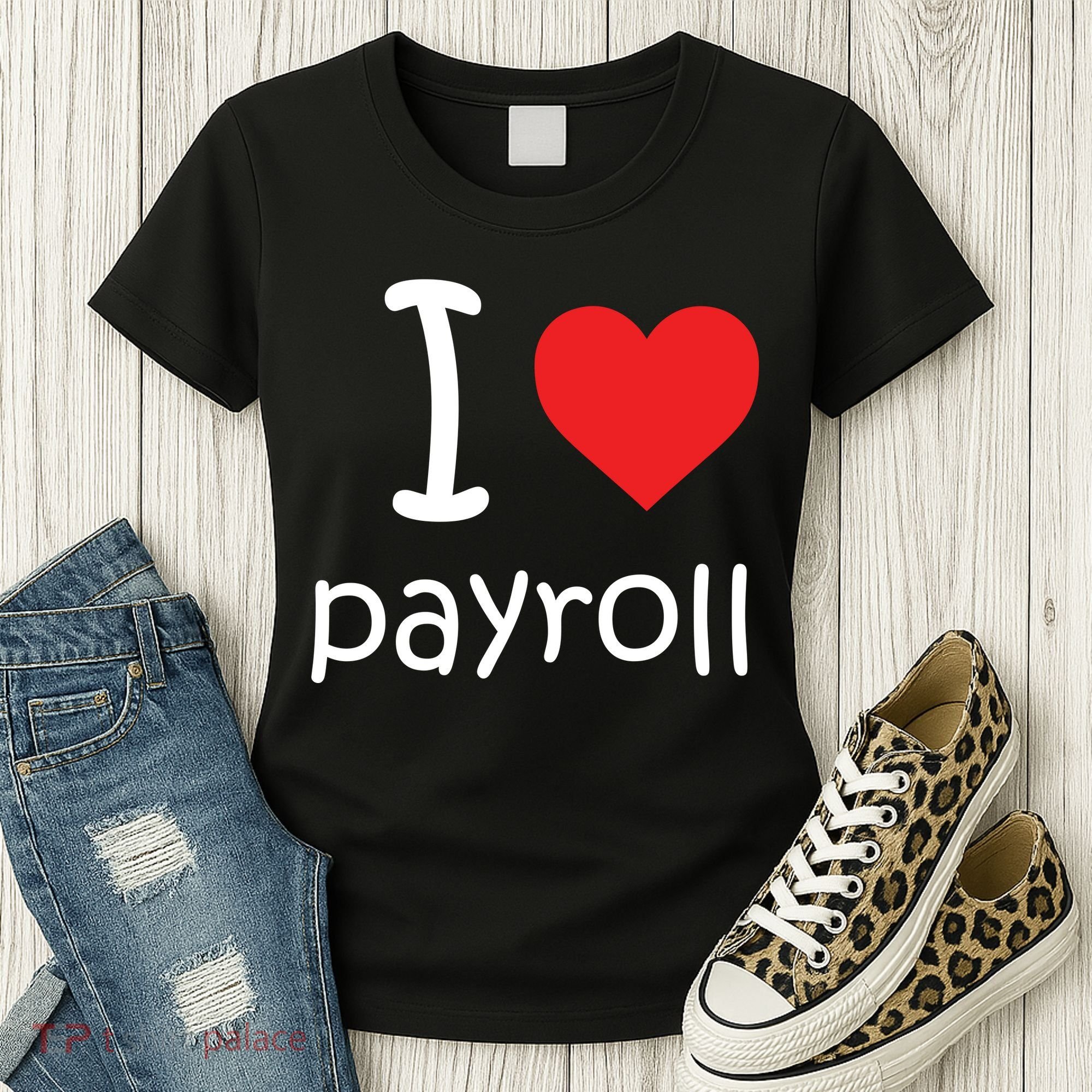 I Heart Payroll Women's T-Shirt