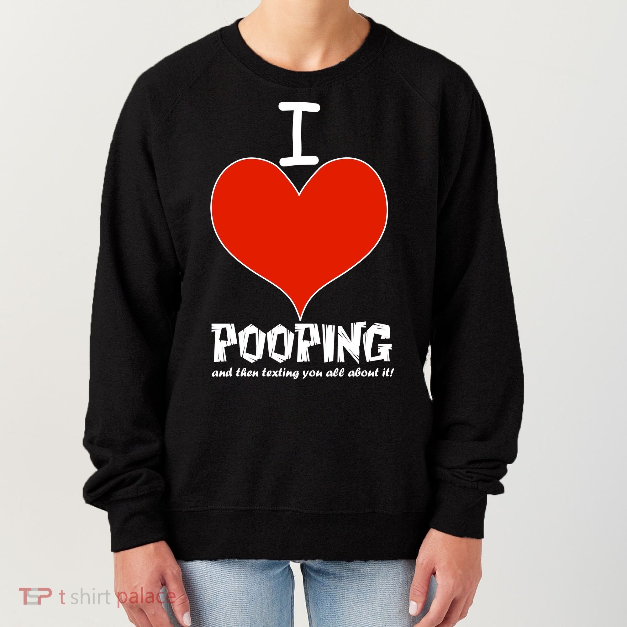 I Heart Pooping and Texting Women's Sweatshirt