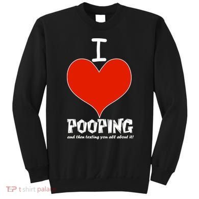 I Heart Pooping and Texting Sweatshirt