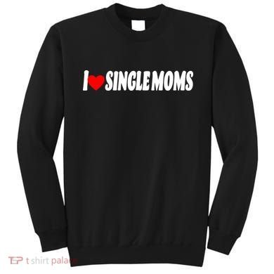 I Heart Single Moms Sweatshirt