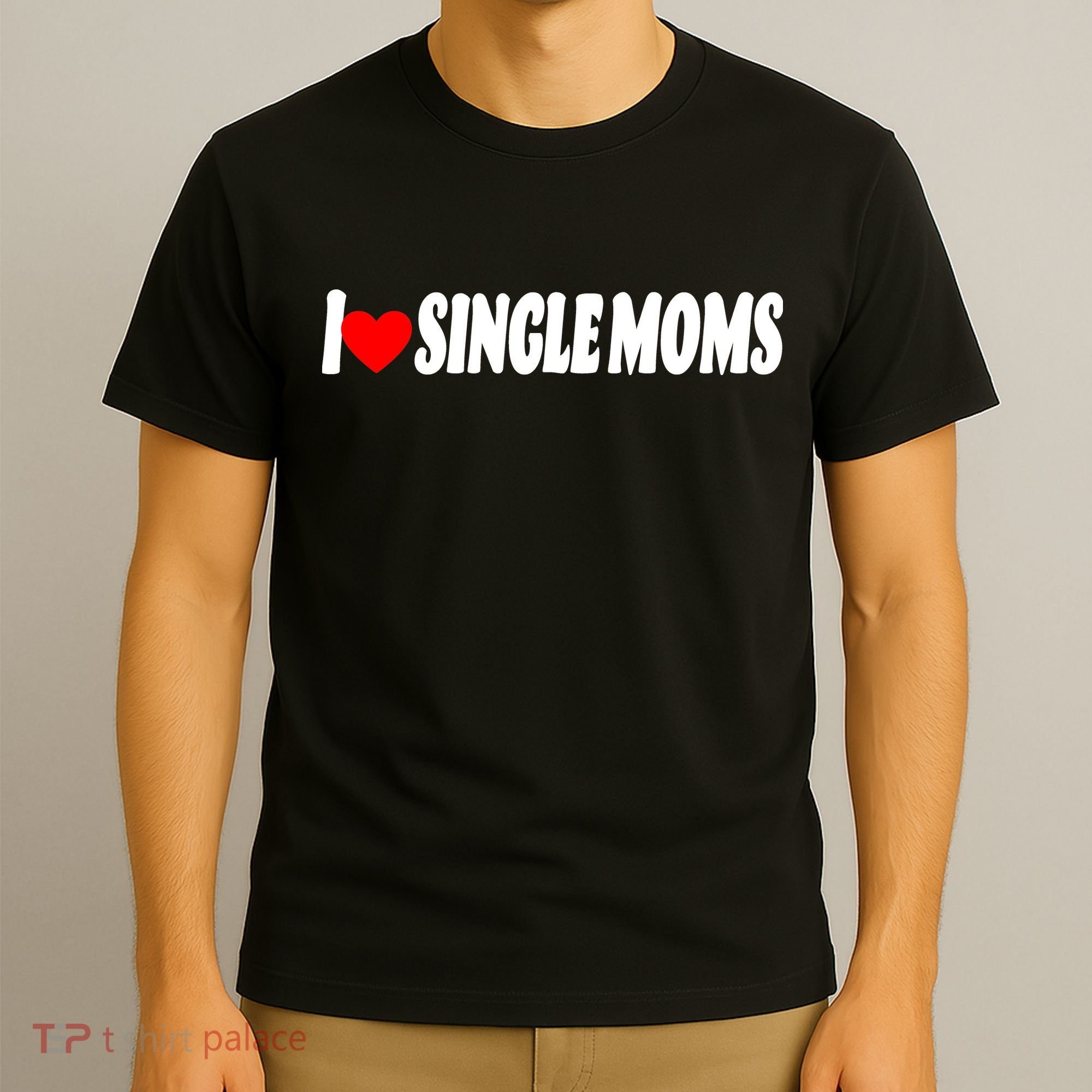 I Heart Single Moms T-Shirt