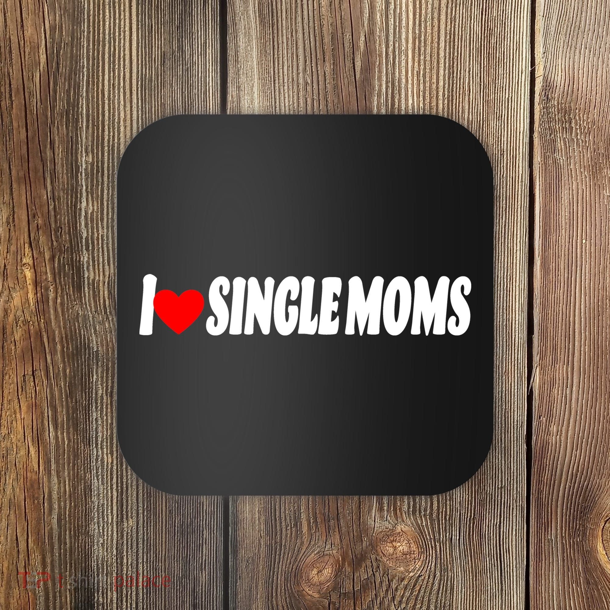 I Heart Single Moms Coaster
