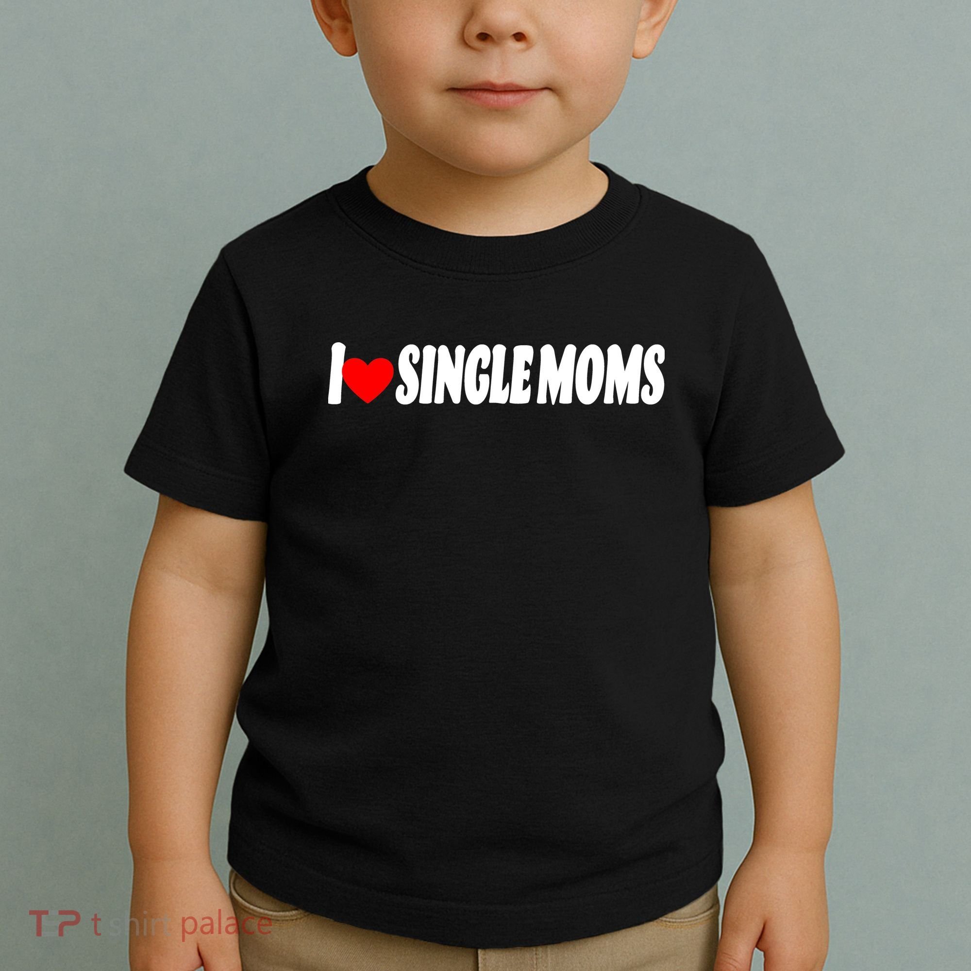 I Heart Single Moms Toddler T-Shirt