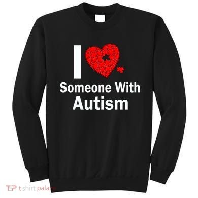 I Heart Someone With Autism Sweatshirt