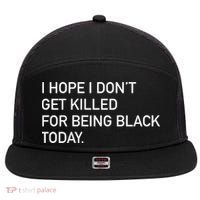 I Hope I don't Get Killed For Being Black Today 7 Panel Mesh Trucker Snapback Hat thumb 0