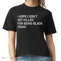 I Hope I don't Get Killed For Being Black Today Comfort Colors Boxy T-Shirt thumb 0
