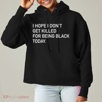 I Hope I don't Get Killed For Being Black Today Ladies Heavyweight Boxy Pullover Hoodie thumb 0