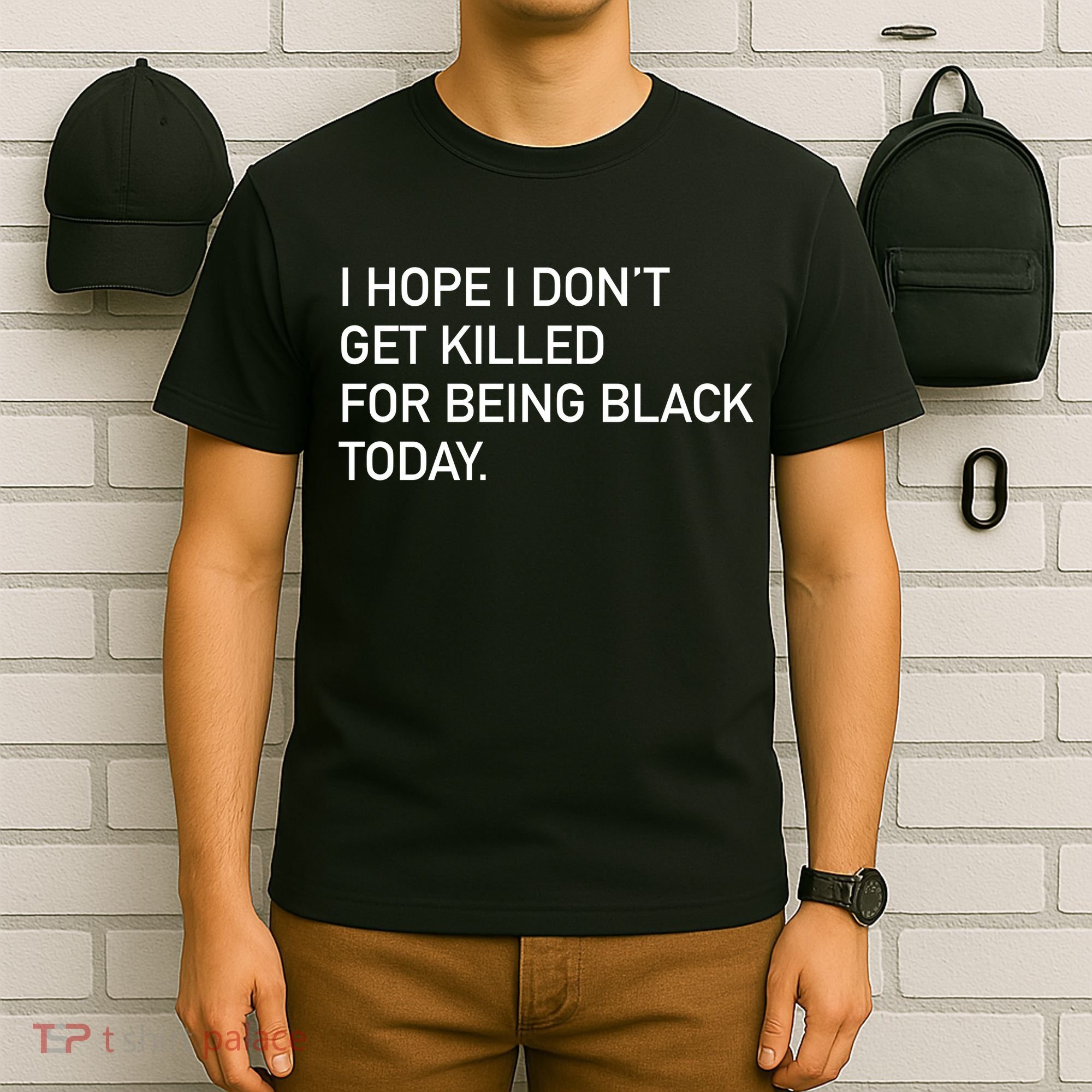 I Hope I don't Get Killed For Being Black Today T-Shirt