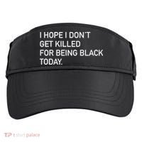 I Hope I don't Get Killed For Being Black Today Adult Drive Performance Visor thumb 0
