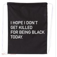 I Hope I don't Get Killed For Being Black Today Drawstring Bag thumb 0