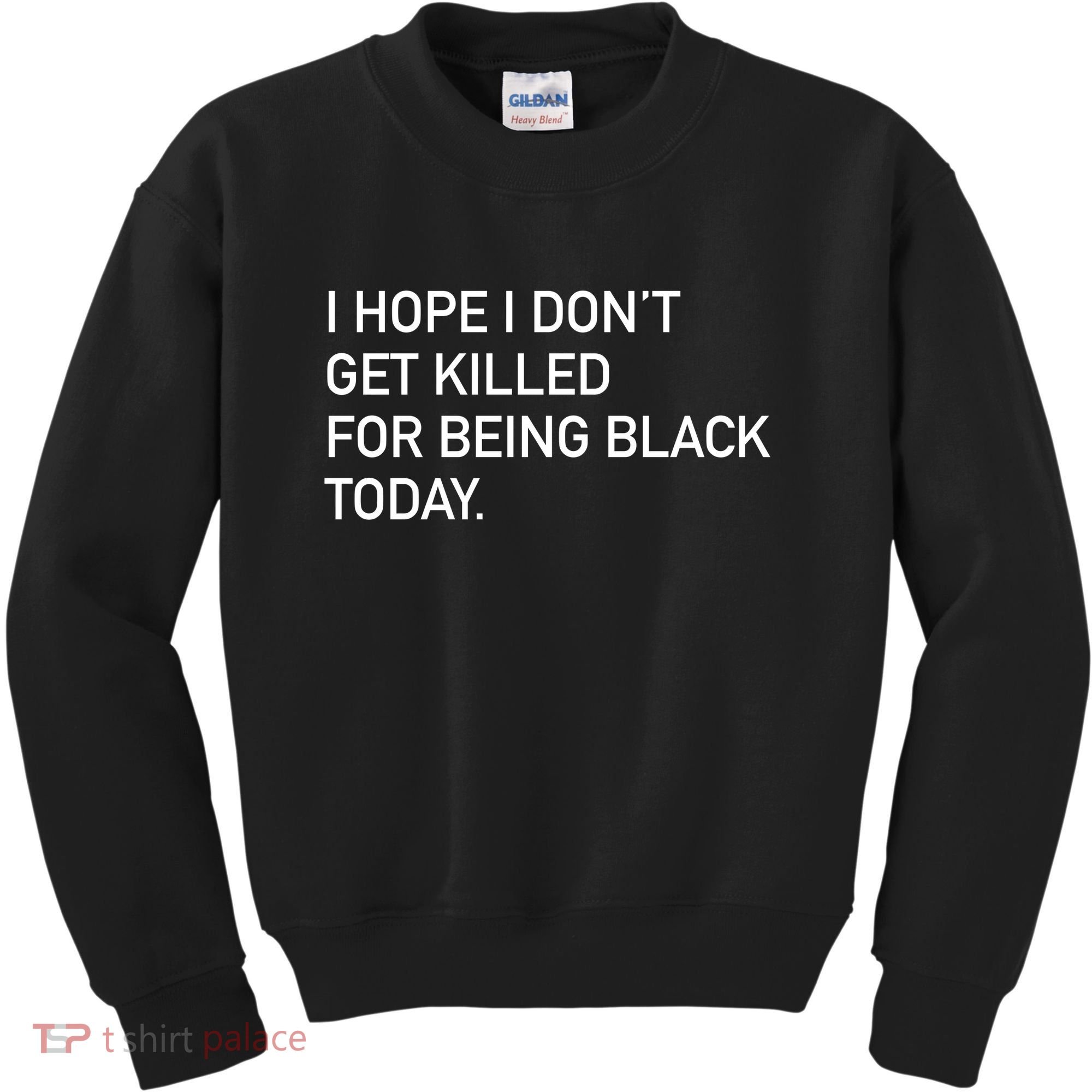 I Hope I don't Get Killed For Being Black Today Kids Sweatshirt