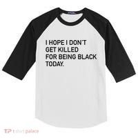 I Hope I don't Get Killed For Being Black Today Kids Colorblock Raglan Jersey thumb 0