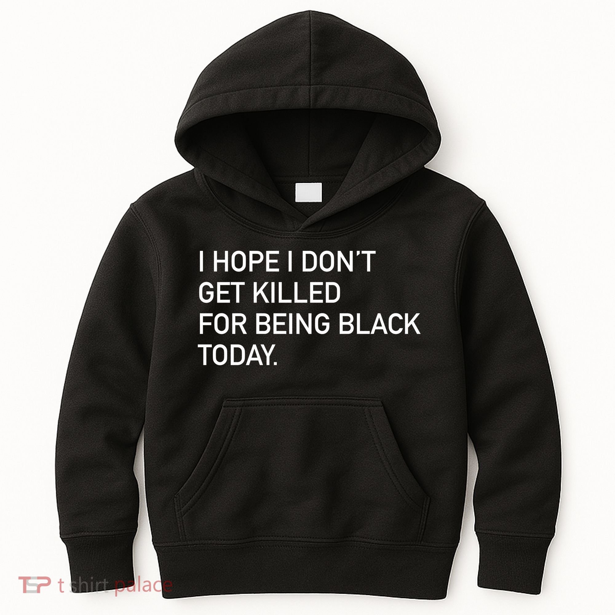I Hope I don't Get Killed For Being Black Today Kids Hoodie