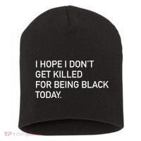 I Hope I don't Get Killed For Being Black Today Short Acrylic Beanie thumb 0