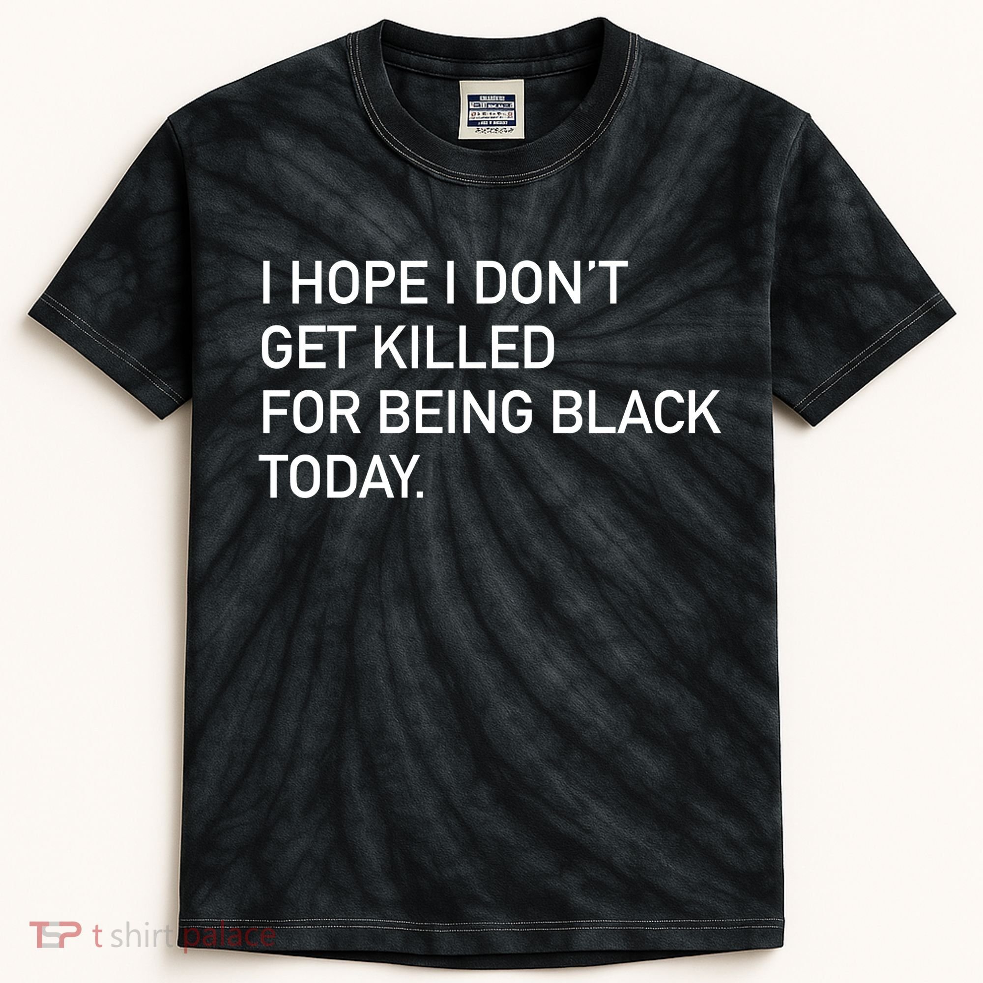 I Hope I don't Get Killed For Being Black Today Kids Tie-Dye T-Shirt