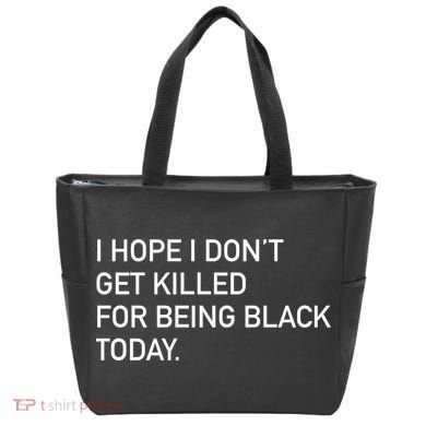 I Hope I don't Get Killed For Being Black Today Bag