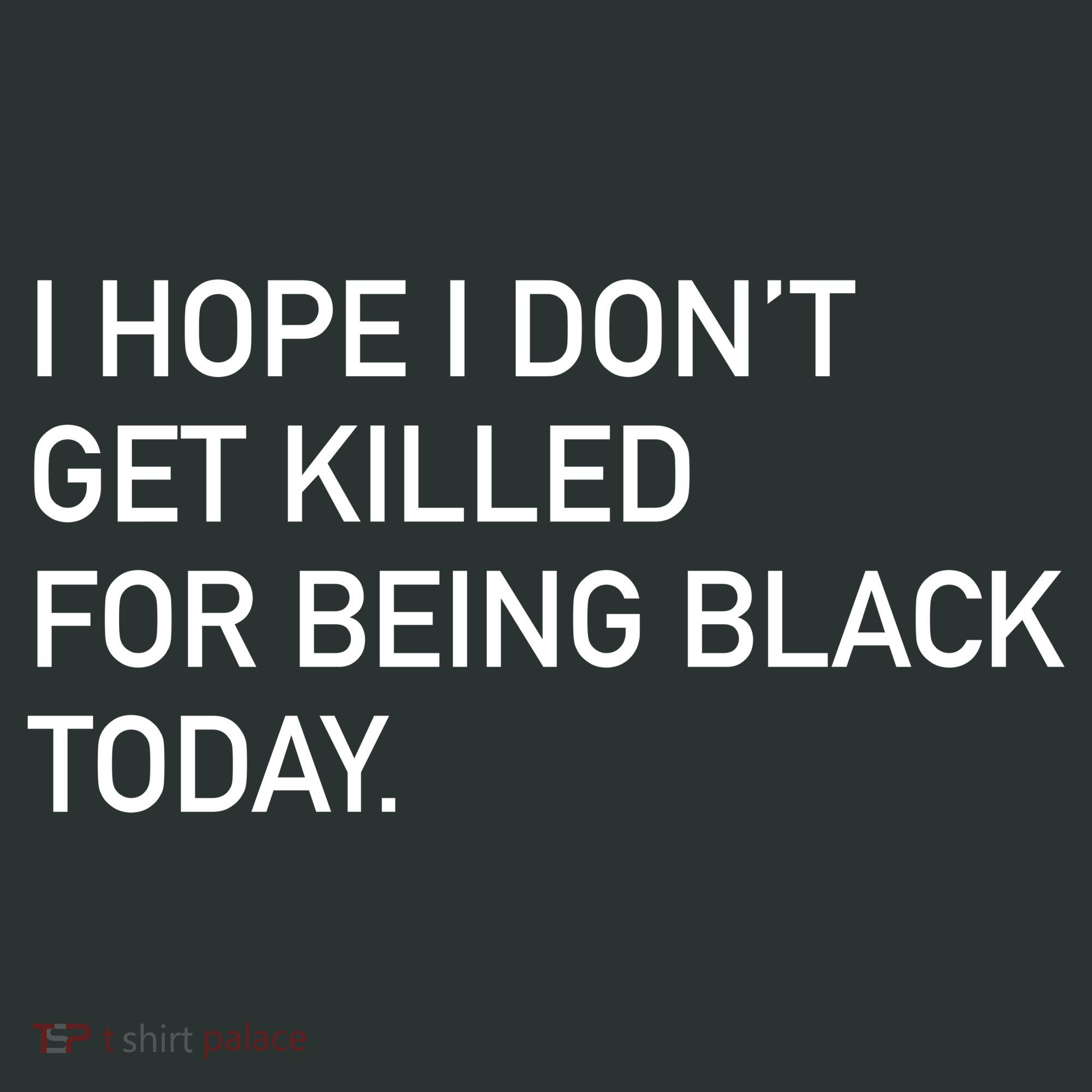 I Hope I don't Get Killed For Being Black Today Infant Baby Jersey Bodysuit