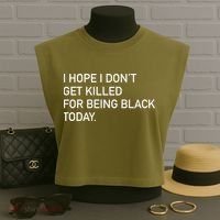 I Hope I don't Get Killed For Being Black Today Garment-Dyed Women's Muscle Tee thumb 3
