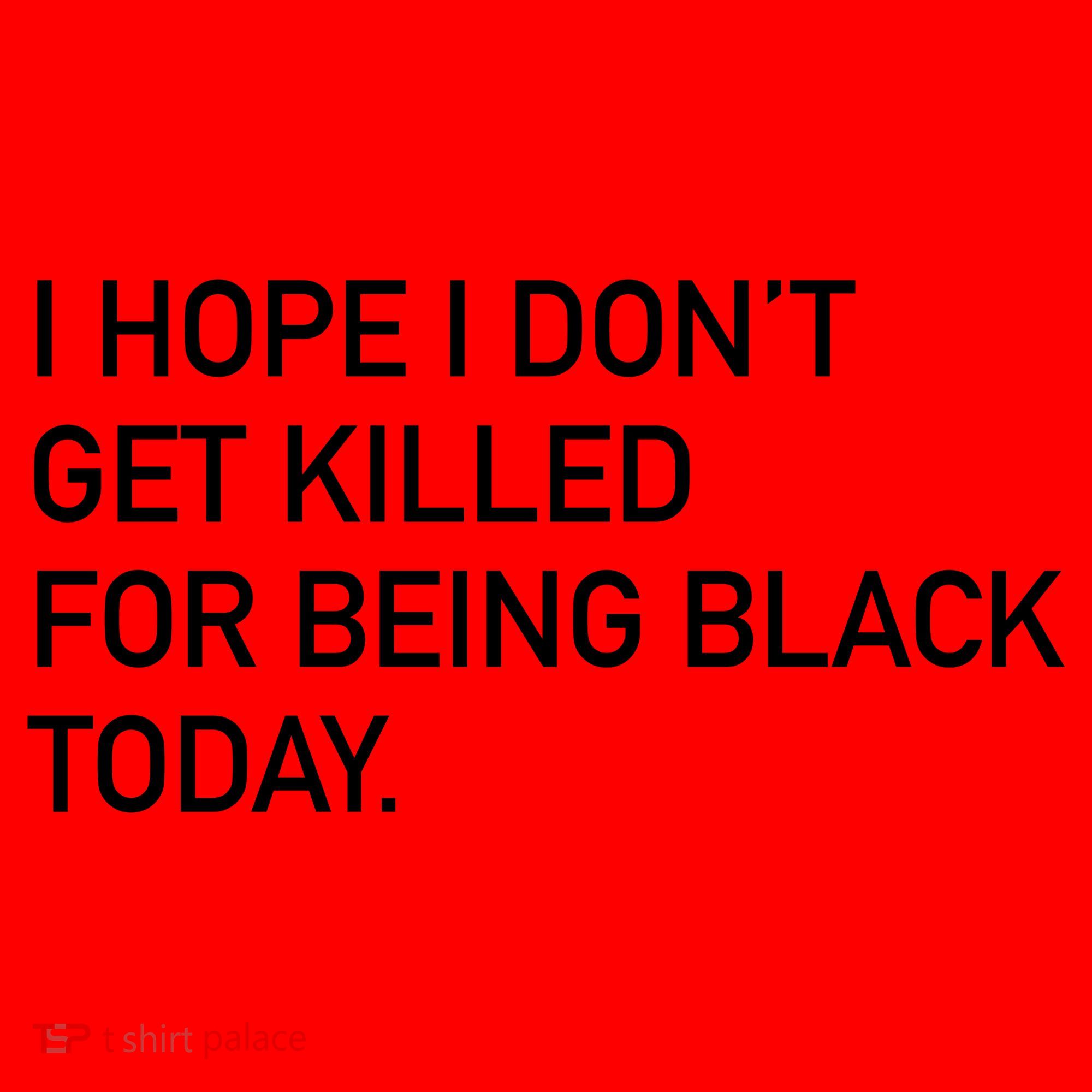 I Hope I don't Get Killed For Being Black Today Santa Hat
