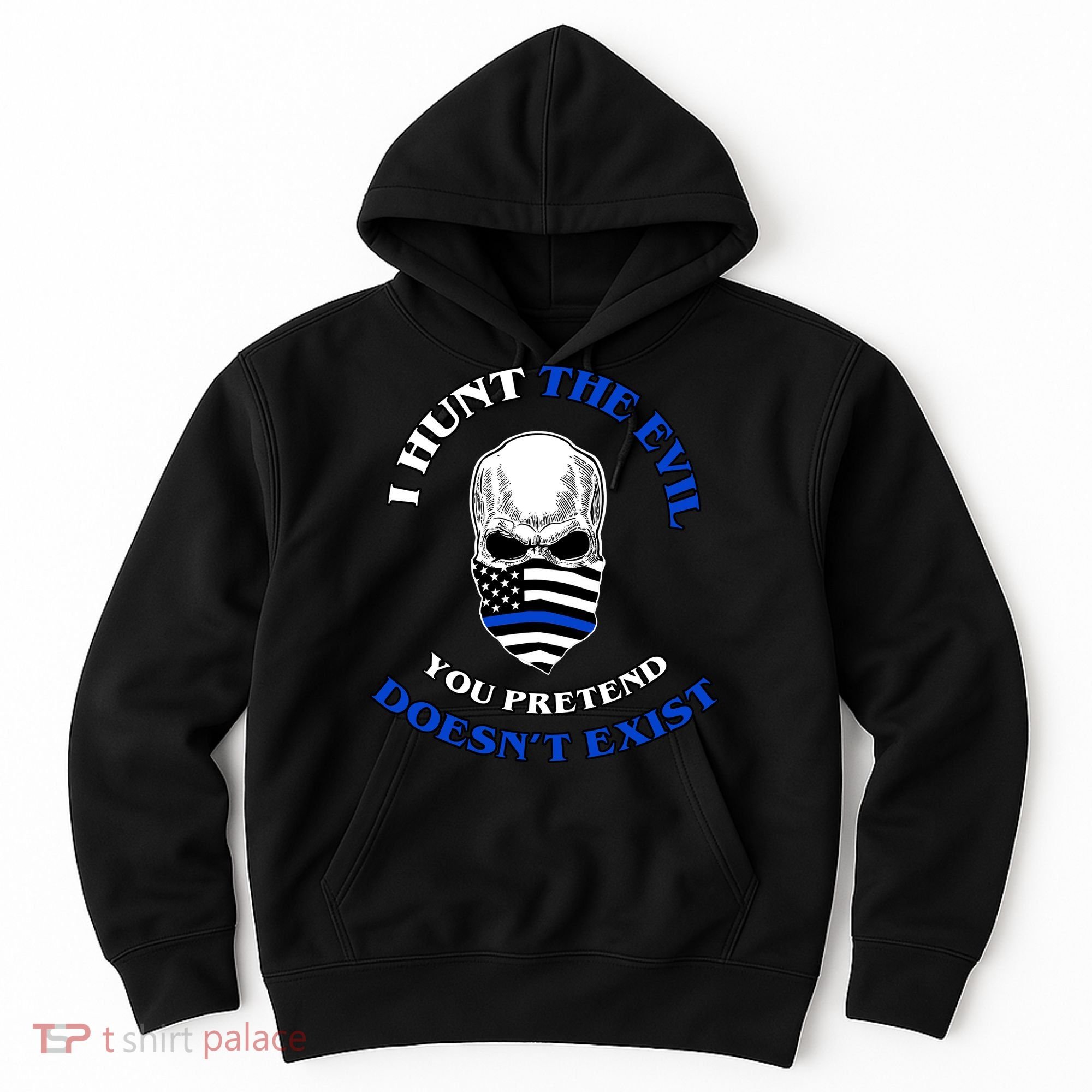 I Hunt The Evil You Pretend Doesn't Exist Hoodie