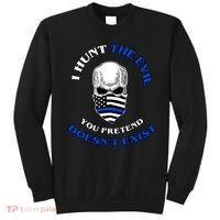 I Hunt The Evil You Pretend Doesn't Exist Sweatshirt thumb 0