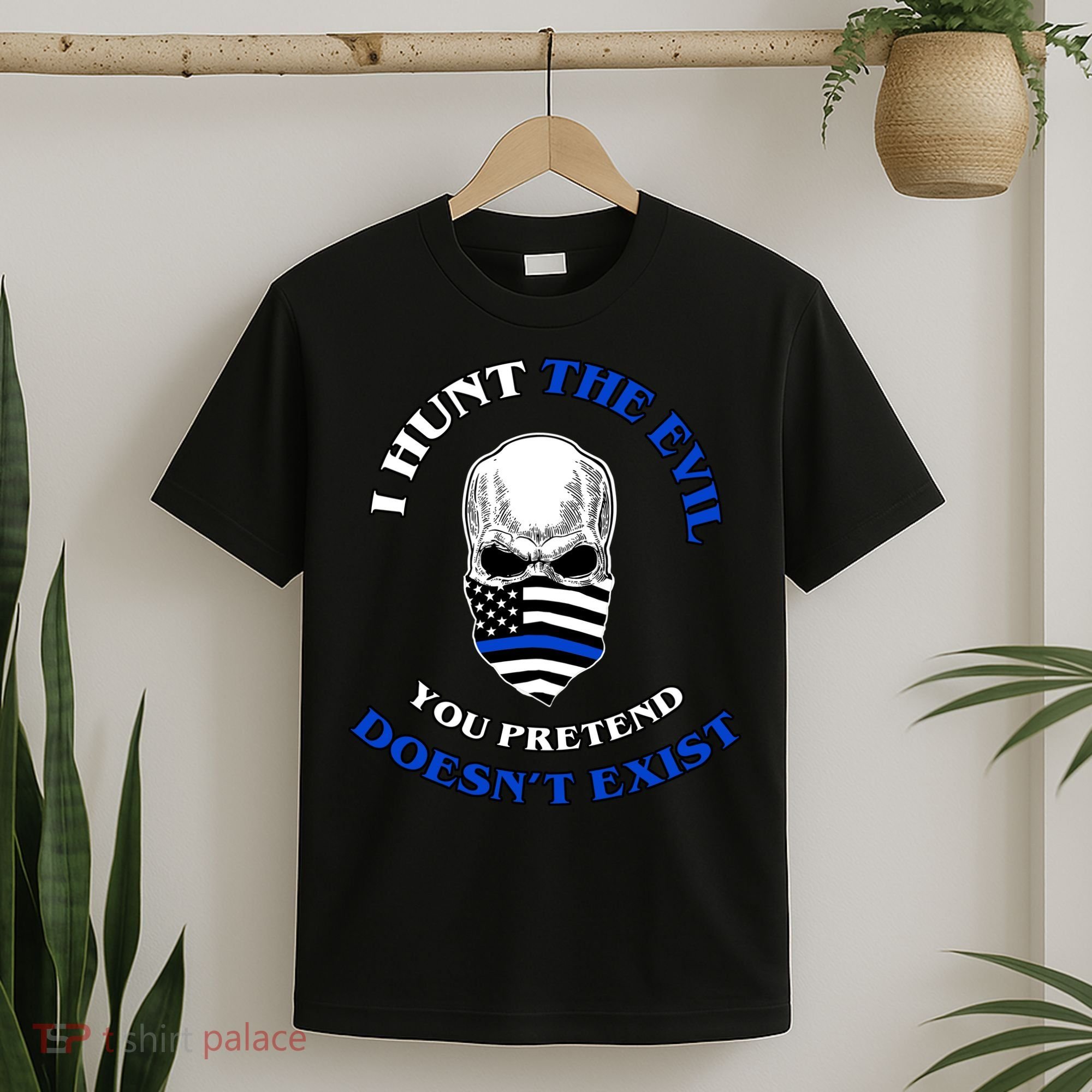 I Hunt The Evil You Pretend Doesn't Exist T-Shirt