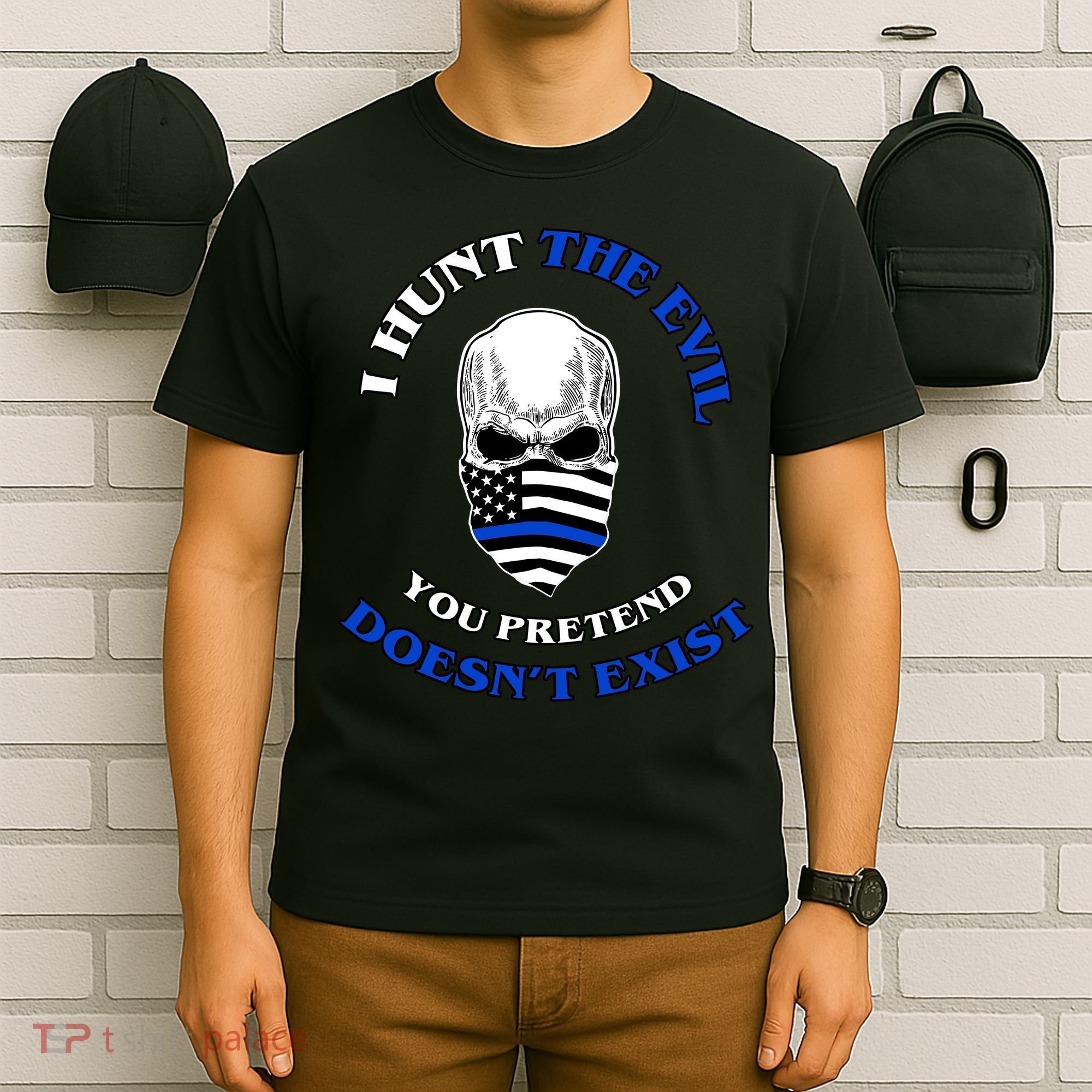 I Hunt The Evil You Pretend Doesn't Exist T-Shirt