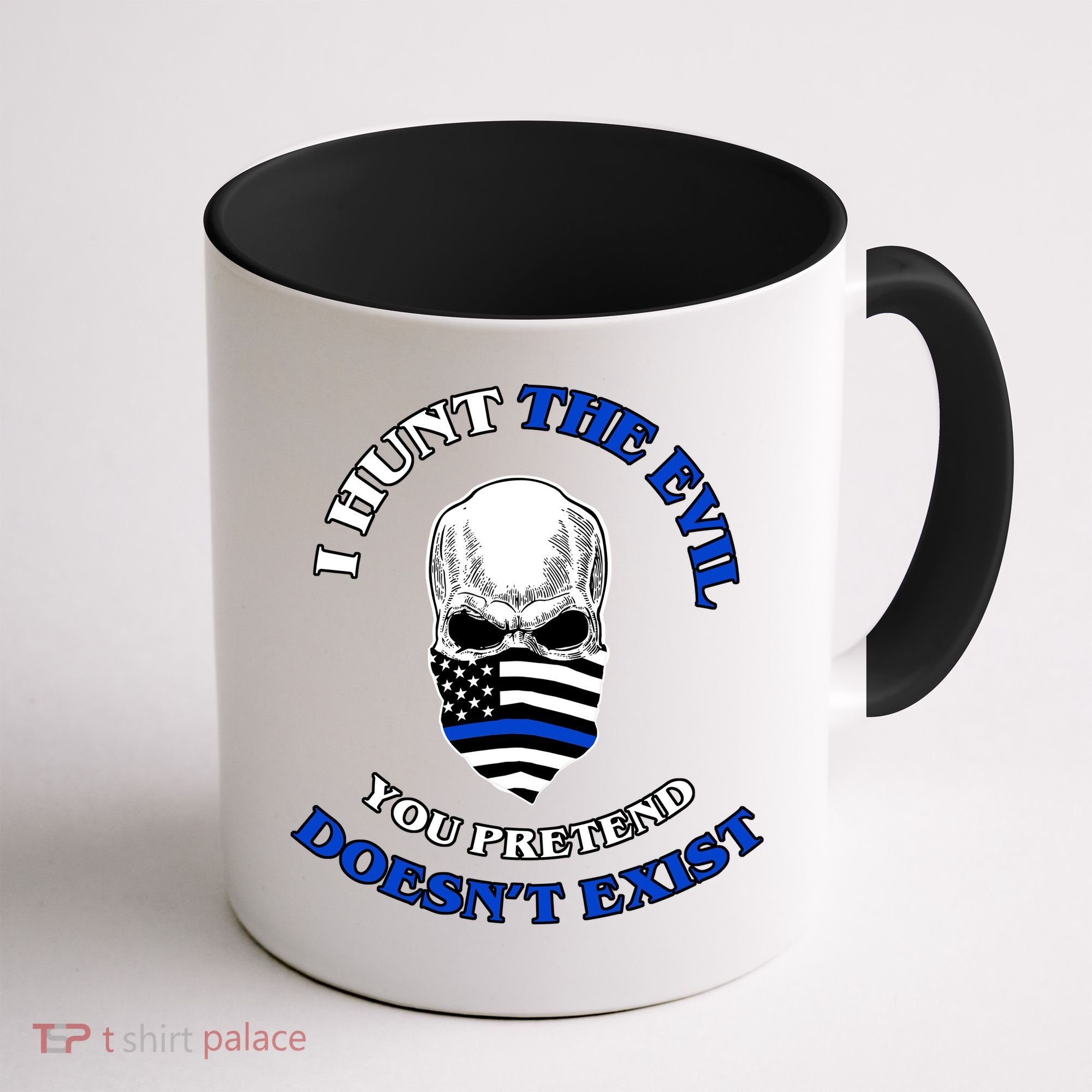 I Hunt The Evil You Pretend Doesn't Exist Coffee Mug