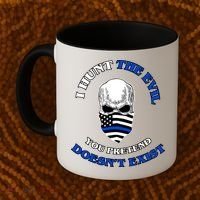 I Hunt The Evil You Pretend Doesn't Exist Coffee Mug thumb 2
