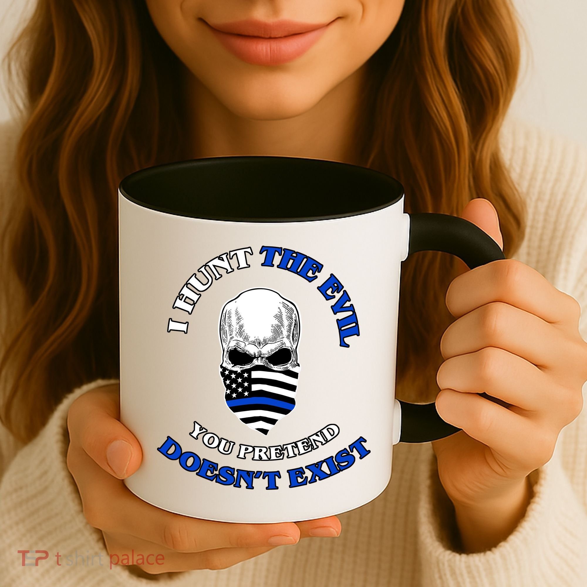 I Hunt The Evil You Pretend Doesn't Exist Coffee Mug