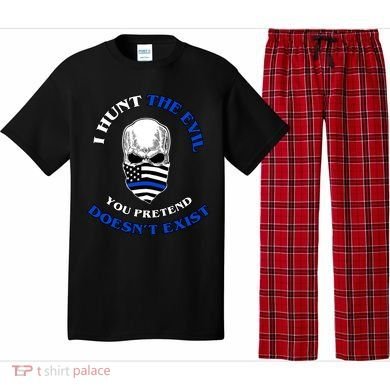 I Hunt The Evil You Pretend Doesn't Exist Pajama Set