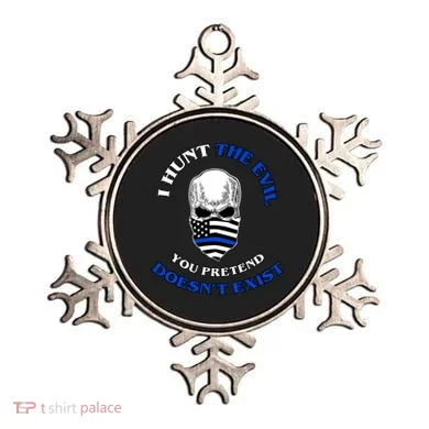 I Hunt The Evil You Pretend Doesn't Exist Ornament