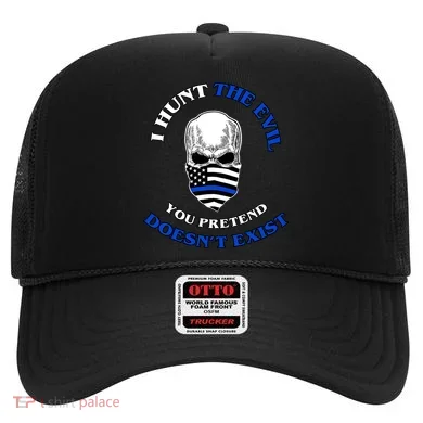 I Hunt The Evil You Pretend Doesn't Exist Hat