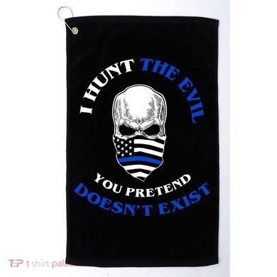 I Hunt The Evil You Pretend Doesn't Exist Golf Towel